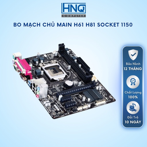 Bo mạch chủ máy tính bàn, Case main H81, H61 Socket 1150 (Kèm: Chặn FE, Keo tản nhiệt CPU, Còi, dây SATA)
